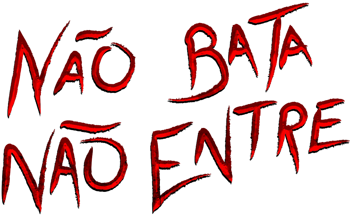 NÃO BATA, NÃO ENTRE